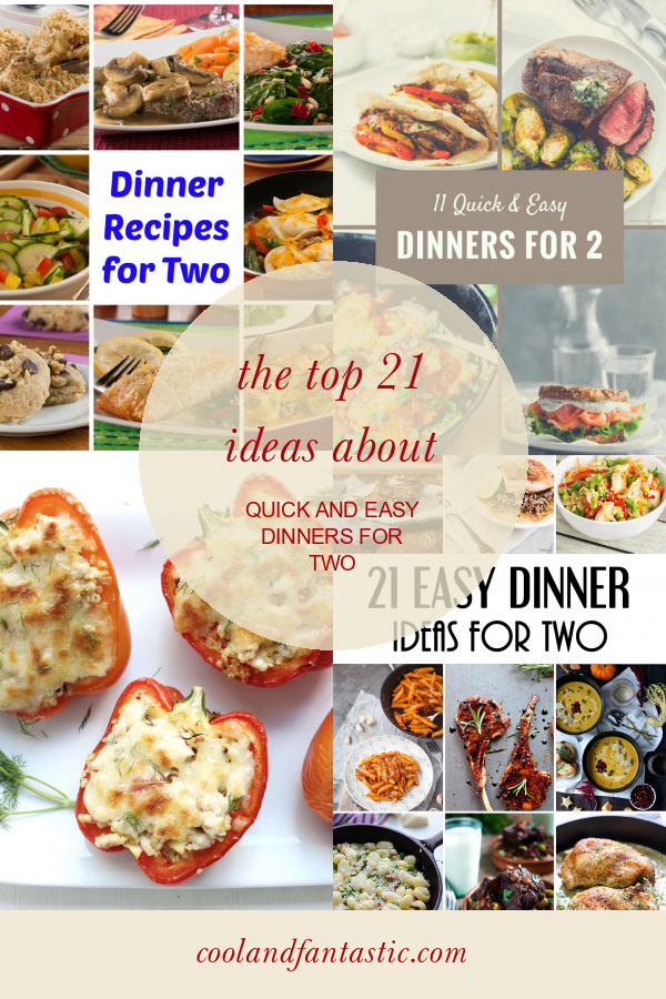 The top 21 Ideas About Quick and Easy Dinners for Two - Home, Family